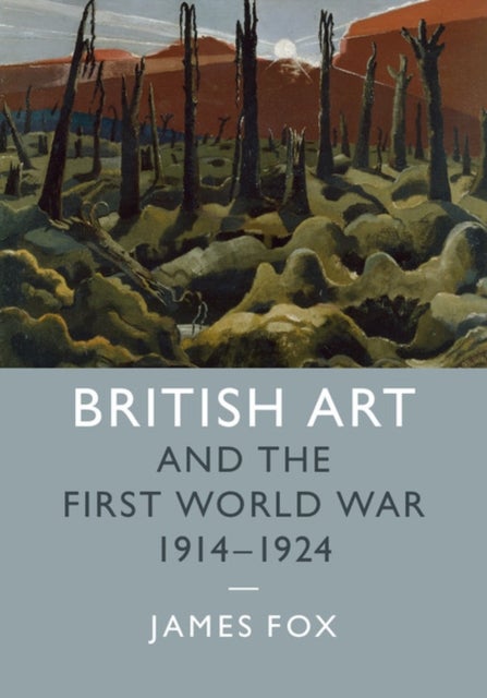 British Art and the First World War, 1914-1924 av James Fox