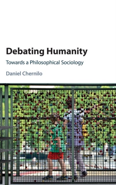 Debating Humanity - Towards a Philosophical Sociology
