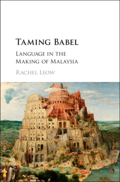 Taming Babel - Language in the Making of Malaysia