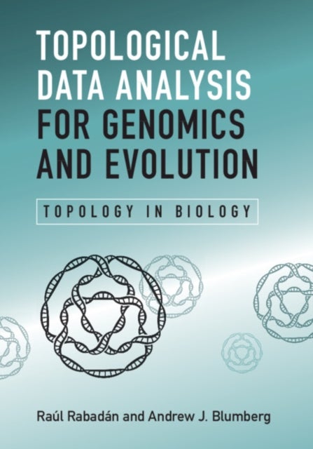 Bilde av Topological Data Analysis For Genomics And Evolution Av Raul (columbia University New York) Rabadan, Andrew J. (university Of Texas Austin) Blumberg