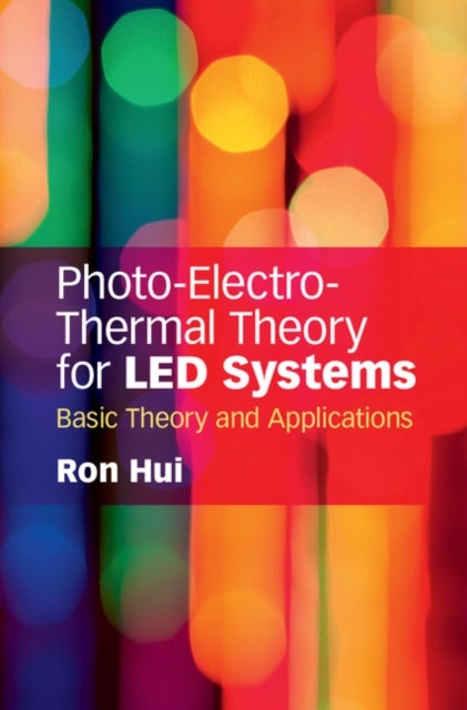 Photo-Electro-Thermal Theory for LED Systems - Basic Theory and Applications