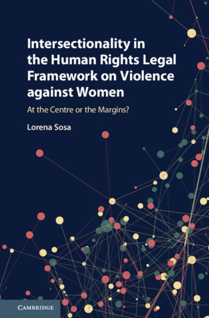 Intersectionality in the Human Rights Legal Framework on Violence against Women - At the Centre or the Margins?