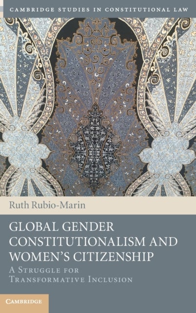Global Gender Constitutionalism and Women's Citizenship - A Struggle for Transformative Inclusion