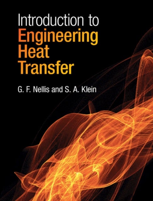 Bilde av Introduction To Engineering Heat Transfer Av G. F. (university Of Wisconsin Madison) Nellis, S. A. (university Of Wisconsin Madison) Klein