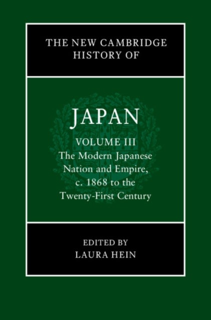 The New Cambridge History of Japan: Volume 3, The Modern Japanese Nation and Empire, c.1868 to the T