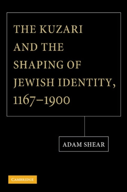 The Kuzari and the Shaping of Jewish Identity, 1167¿1900