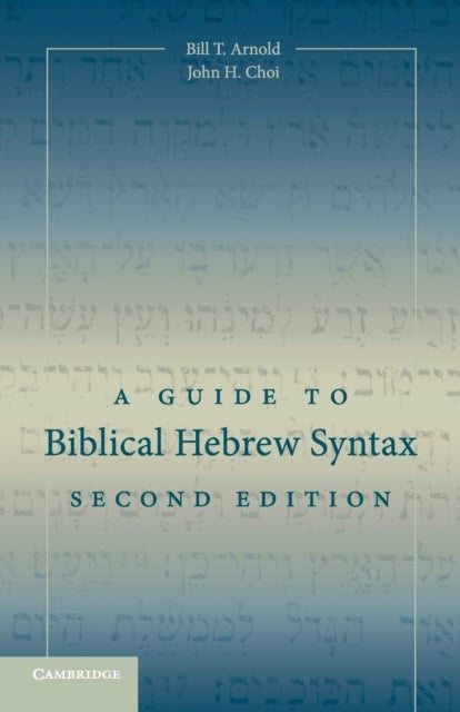 Bilde av A Guide To Biblical Hebrew Syntax Av Bill T. (asbury Theological Seminary Kentucky) Arnold, John H. (asbury Theological Seminary Kentucky) Choi