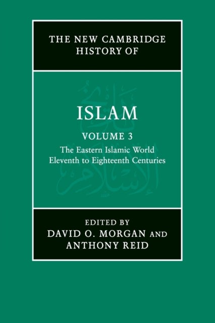 Bilde av The New Cambridge History Of Islam: Volume 3, The Eastern Islamic World, Eleventh To Eighteenth Cent