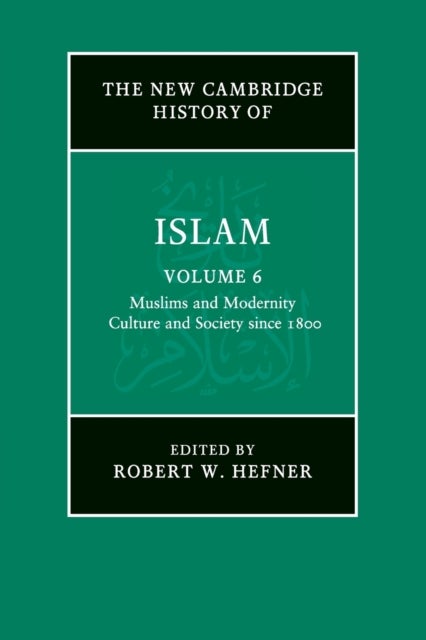 Bilde av The New Cambridge History Of Islam: Volume 6, Muslims And Modernity: Culture And Society Since 1800
