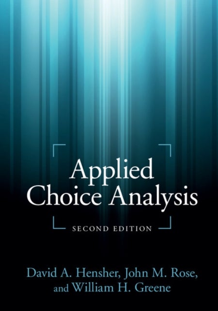 Bilde av Applied Choice Analysis Av David A. (university Of Sydney) Hensher, John M. (university Of Sydney) Rose, William H. (new York University) Greene