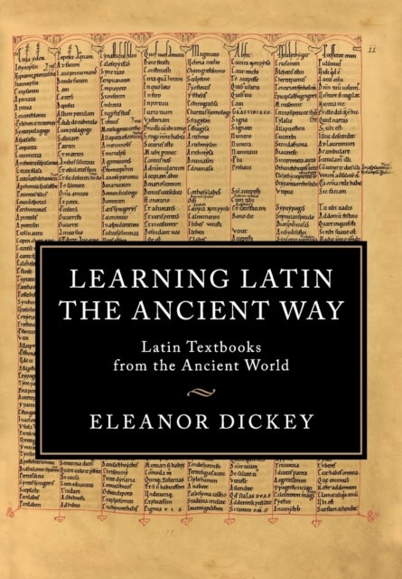 Learning Latin the Ancient Way - Latin Textbooks from the Ancient World