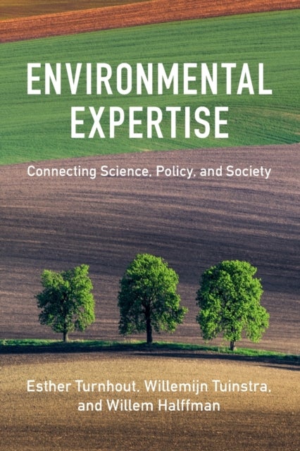 Environmental Expertise - Connecting Science, Policy and Society