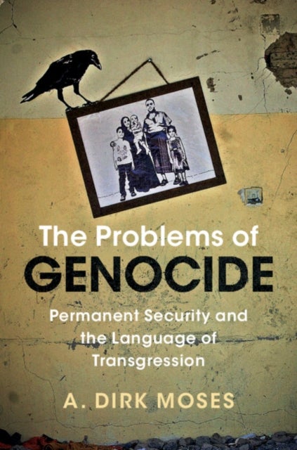 The Problems of Genocide - Permanent Security and the Language of Transgression