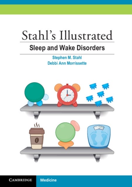 Bilde av Stahl&#039;s Illustrated Sleep And Wake Disorders Av Stephen M. (university Of California San Diego) Stahl, Debbi Ann Morrissette