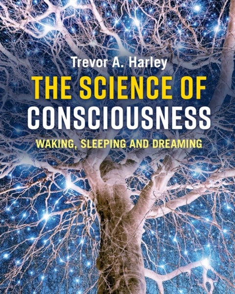 The Science of Consciousness - Waking, Sleeping and Dreaming