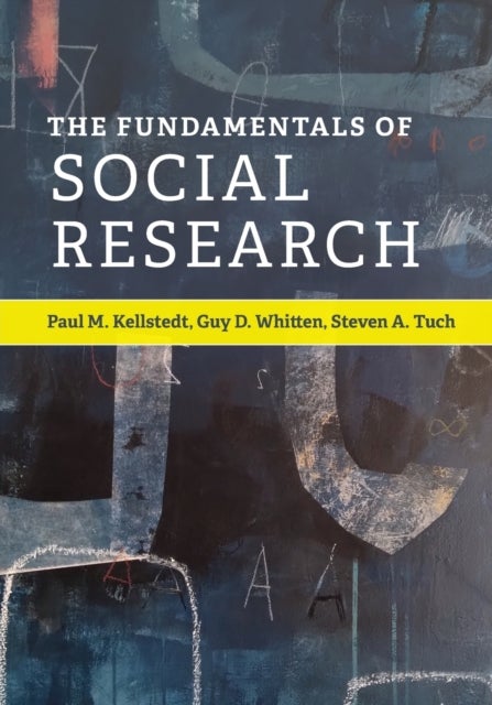 Bilde av The Fundamentals Of Social Research Av Paul M. (texas A &amp; M University) Kellstedt, Guy D. (texas A &amp; M University) Whitten, Steven A. (george