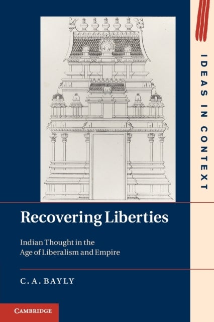 Recovering Liberties - Indian Thought in the Age of Liberalism and Empire