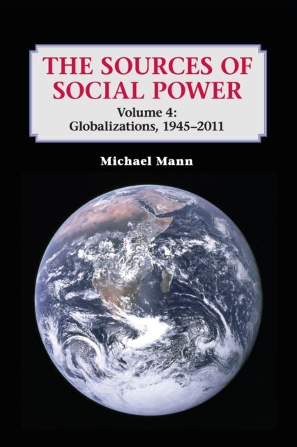 Bilde av The Sources Of Social Power: Volume 4, Globalizations, 1945-2011 Av Michael (university Of California Los Angeles) Mann