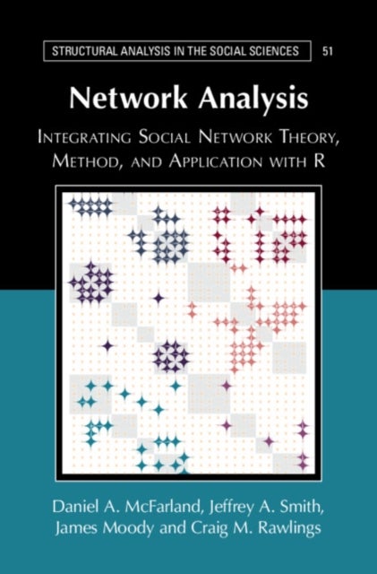 Network Analysis - Integrating Social Network Theory, Method, and Application with R