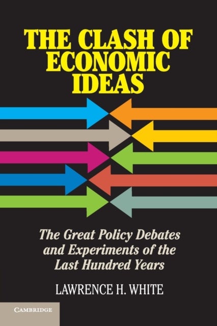 Bilde av The Clash Of Economic Ideas Av Lawrence H. (george Mason University Virginia) White