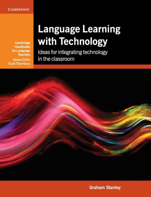 Language Learning with Technology - Ideas for Integrating Technology in the Classroom