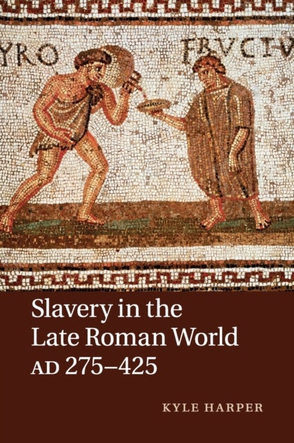 Slavery in the Late Roman World, AD 275¿425