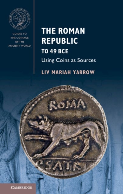 The Roman Republic to 49 BCE - Using Coins as Sources