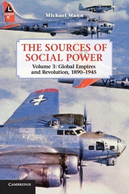 Bilde av The Sources Of Social Power: Volume 3, Global Empires And Revolution, 1890-1945 Av Michael (university Of California Los Angeles) Mann