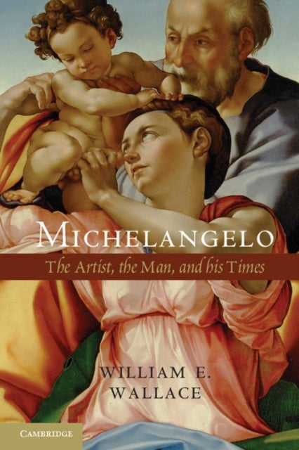 Michelangelo - The Artist, the Man and his Times