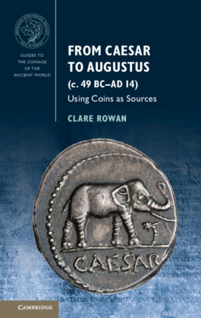 From Caesar to Augustus (c. 49 BC-AD 14) - Using Coins as Sources