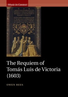 Bilde av The Requiem Of Tomas Luis De Victoria (1603) Av Owen (university Of Oxford) Rees