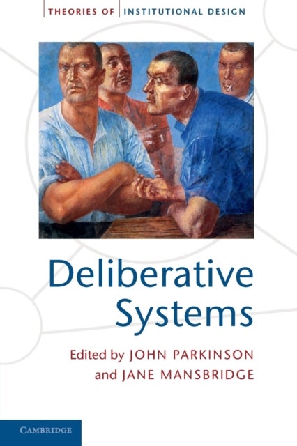 Deliberative Systems - Deliberative Democracy at the Large Scale