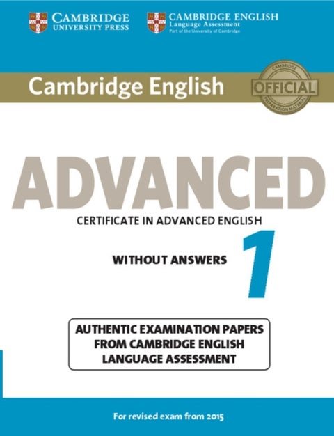 Cambridge English Advanced 1 for Revised Exam from 2015 Student's Book without Answers - Authentic Examination Papers from Cambridge English Language Assessment