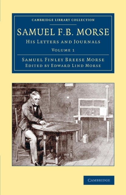 Samuel F. B. Morse - His Letters and Journals