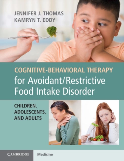 Bilde av Cognitive-behavioral Therapy For Avoidant/restrictive Food Intake Disorder Av Jennifer J. Thomas, Kamryn T. Eddy