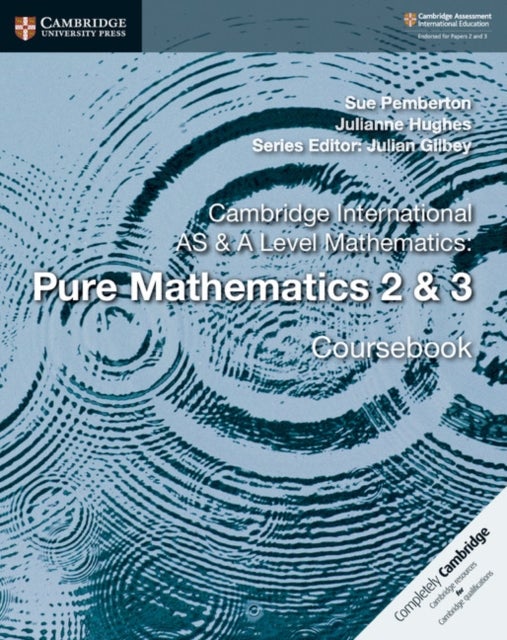Bilde av Cambridge International As &amp; A Level Mathematics: Pure Mathematics 2 &amp; 3 Coursebook Av Sue Pemberton, Julianne Hughes