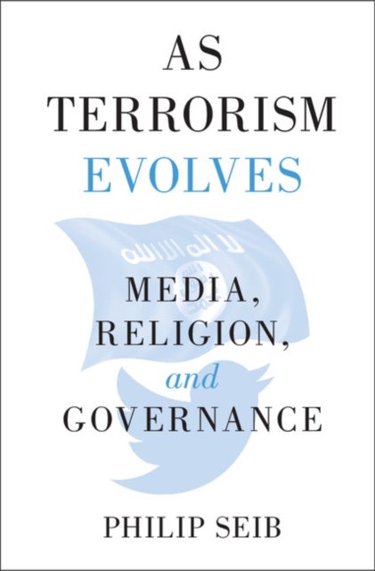 As Terrorism Evolves - Media, Religion, and Governance
