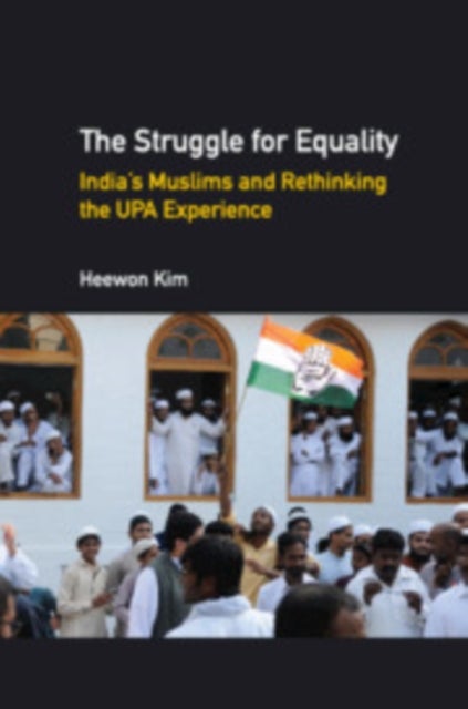 The Struggle for Equality - India's Muslims and Rethinking the UPA Experience