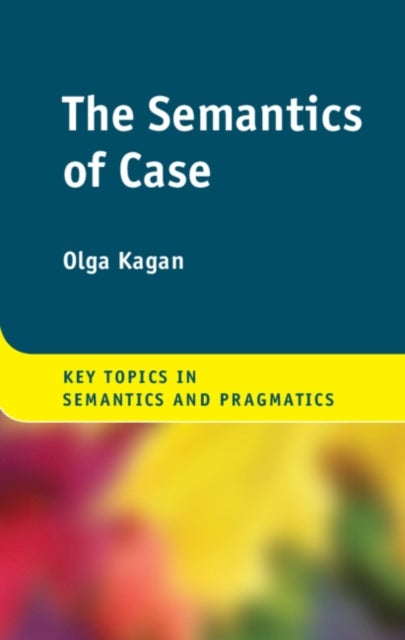 Bilde av The Semantics Of Case Av Olga (ben-gurion University Of The Negev Israel) Kagan