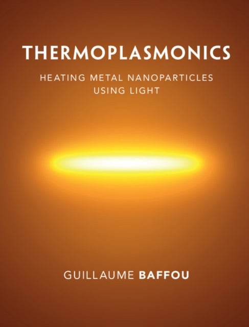 Thermoplasmonics - Heating Metal Nanoparticles Using Light