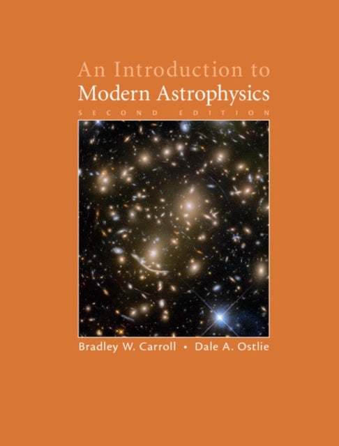 Bilde av An Introduction To Modern Astrophysics Av Bradley W. (weber State University Utah) Carroll, Dale A. (weber State University Utah) Ostlie