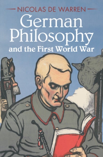 Bilde av German Philosophy And The First World War Av Nicolas (pennsylvania State University) De Warren