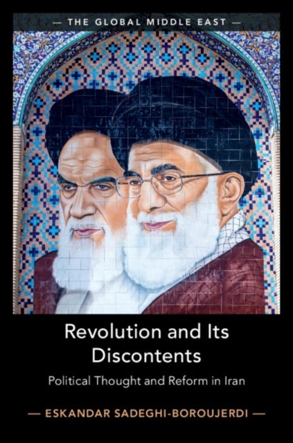 Revolution and its Discontents - Political Thought and Reform in Iran