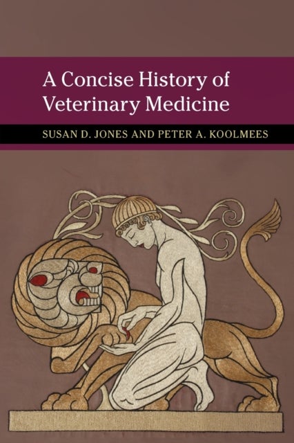 Bilde av A Concise History Of Veterinary Medicine Av Susan D. (university Of Minnesota) Jones, Peter A. (universiteit Utrecht The Netherlands) Koolmees