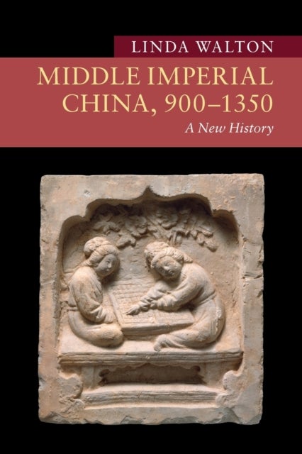 Middle Imperial China, 900¿1350 - A New History
