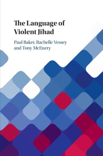 Bilde av The Language Of Violent Jihad Av Paul (lancaster University) Baker, Rachelle (carleton University Ottawa) Vessey, Tony (lancaster University) Mcenery