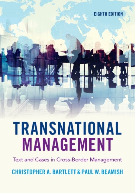 Transnational Management - Text and Cases in Cross-Border Management