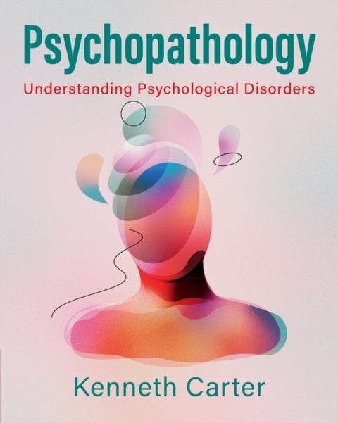 Psychopathology - Understanding Psychological Disorders