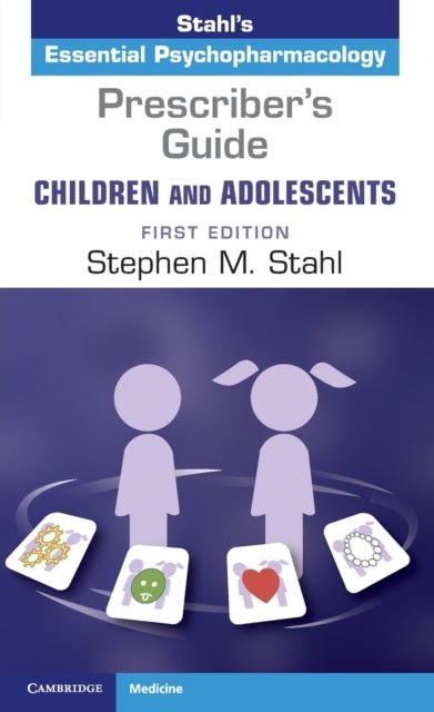 Prescriber's Guide ¿ Children and Adolescents: Volume 1 - Stahl's Essential Psychopharmacology