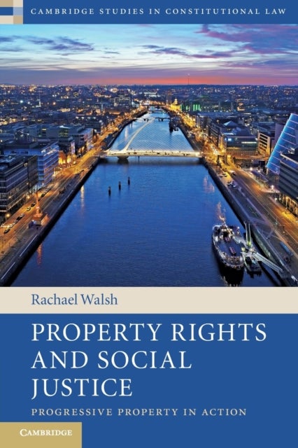 Property Rights and Social Justice - Progressive Property in Action